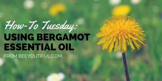#HowToTuesday- Using Bergamot Essential Oil from Beeyoutiful.com (2)
