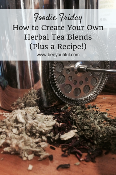 #FoodieFriday- How to Create Your Own Herbal Tea Blends (Plus a Recipe!) from Beeyoutiful.com (2)